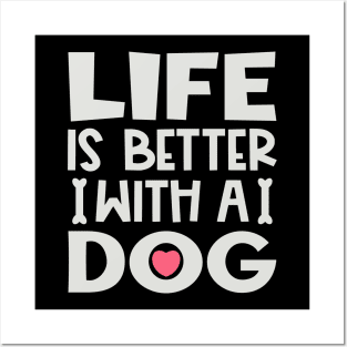 Life is better with a dog Posters and Art